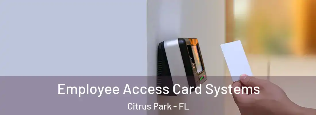  Employee Access Card Systems Citrus Park - FL