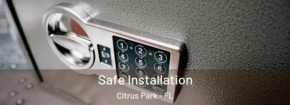  Safe Installation Citrus Park - FL