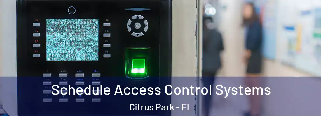  Schedule Access Control Systems Citrus Park - FL