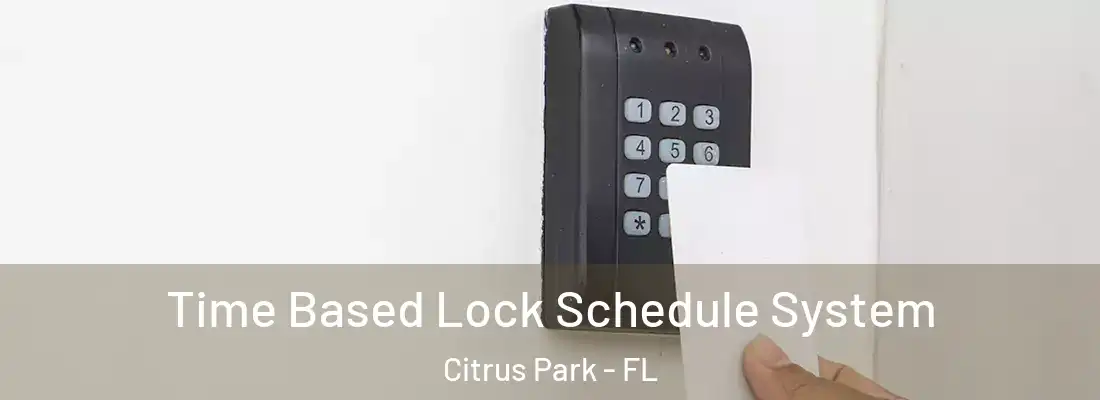  Time Based Lock Schedule System Citrus Park - FL